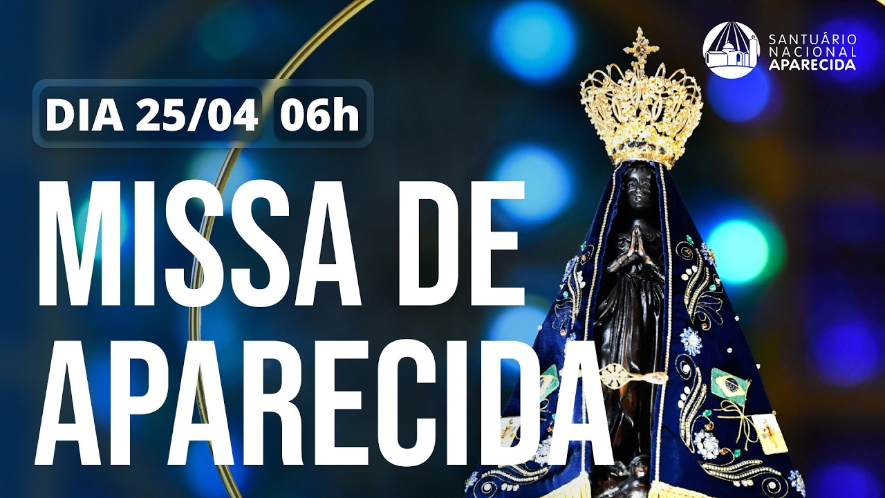 Missa de Aparecida 06h | Santuário Nacional de Aparecida 25/04/2026