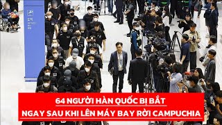 64 South Koreans arrested immediately after boarding a plane leaving Cambodia
