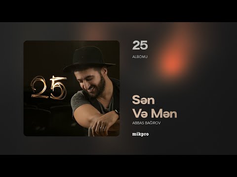 Abbas Bağırov — Sən Və Mən | "25" Albomu