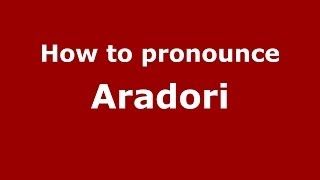 How to pronounce Aradori