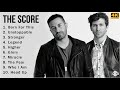 [4K] The Score Full Album - The Score Greatest Hits - Top 10 Best The Score Songs & Playlist 2021