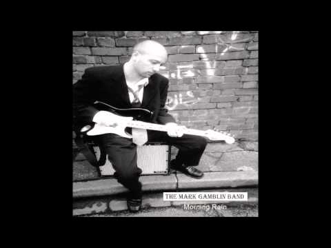 The Mark Gamblin Band; Morning Rain- 'Lonely Man Blues' (2006)