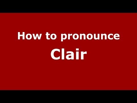 How to pronounce Clair (French/France) - PronounceNames.com