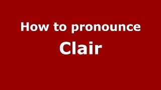 How to pronounce Clair