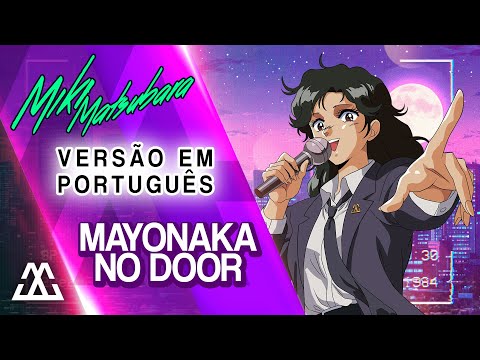 MAYONAKA NO DOOR (Stay With Me) em Português - Miki Matsubara (Versão Miura Jam)