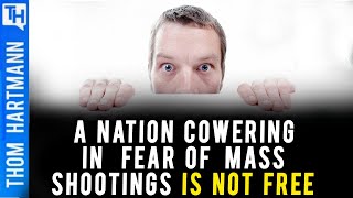 A Nation Cowering in Fear of Mass Shootings Is Not Free