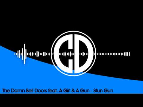 The Damn Bell Doors ft. A Girl & A Gun - Stun Gun