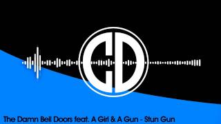 The Damn Bell Doors ft. A Girl & A Gun - Stun Gun