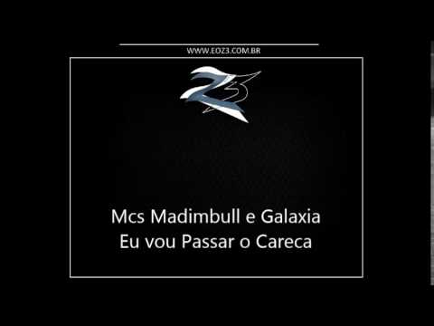 Mcs Madimbull e Galaxia - Eu vou Passar o Careca [DJS GEH DA LGD E THIAGO]