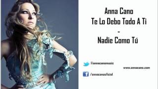Anna Cano - Nadie Como Tú (Te Lo Debo Todo A Ti)