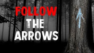 &quot;Follow The Arrows&quot; Creepypasta