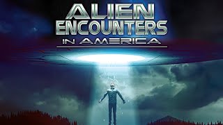 Alien Encounters in America: UFOs and Extraterrestrial Visitations