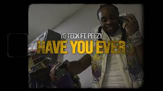 Yg Teck x Peezy &quot;Have You Ever&quot; [Official Music Video]