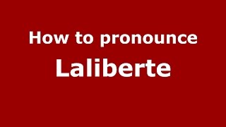 How to pronounce Laliberte