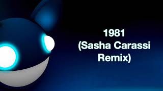 deadmau5 / 1981 (Sasha Carassi Remix) [full version]