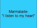 Marmalade- I listen to my heart