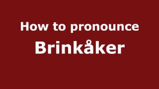 How to pronounce Brinkåker