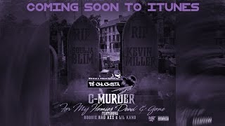 C Murder For My Homies Dead & Gone Ft Boosie Bad Azz & Lil Kano Slowed N Sliced By Dj Chucksta