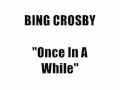 Bing Crosby - "Once In A While"