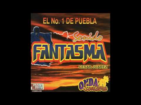 Sonido Fantasma - El No  1 de Puebla Sonido Fantasma (Disco Completo)