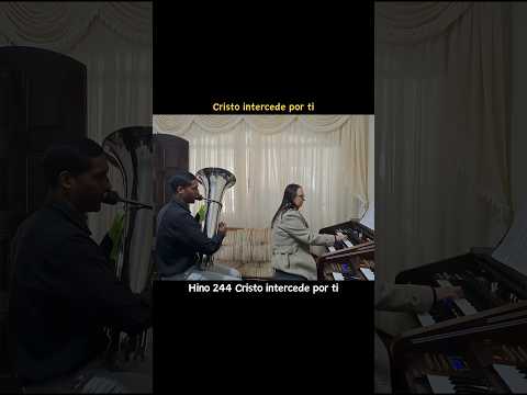 Hino 244 Cristo intercede por ti - Tuba e Órgão