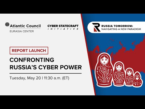 Report launch: Confronting Russia’s cyber power - Atlantic Council