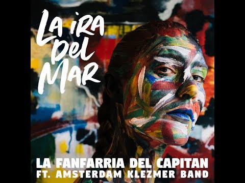 La Fanfarria del Capitán - LA IRA DEL MAR - ft. Amsterdam Klezmer Band (Videoclip)