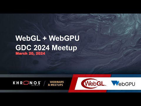 WebGL + WebGPU Meetup - March 2024
