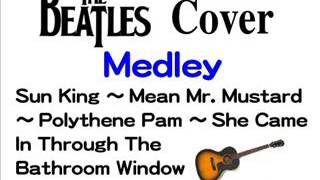 [Medley] Sun King -  Mean Mr. Mustard -  Polythene Pam - She Came In Through The Bathroom Window