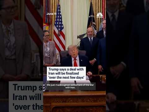 Trump says a deal with Iran will be finalized 'over the next few days'