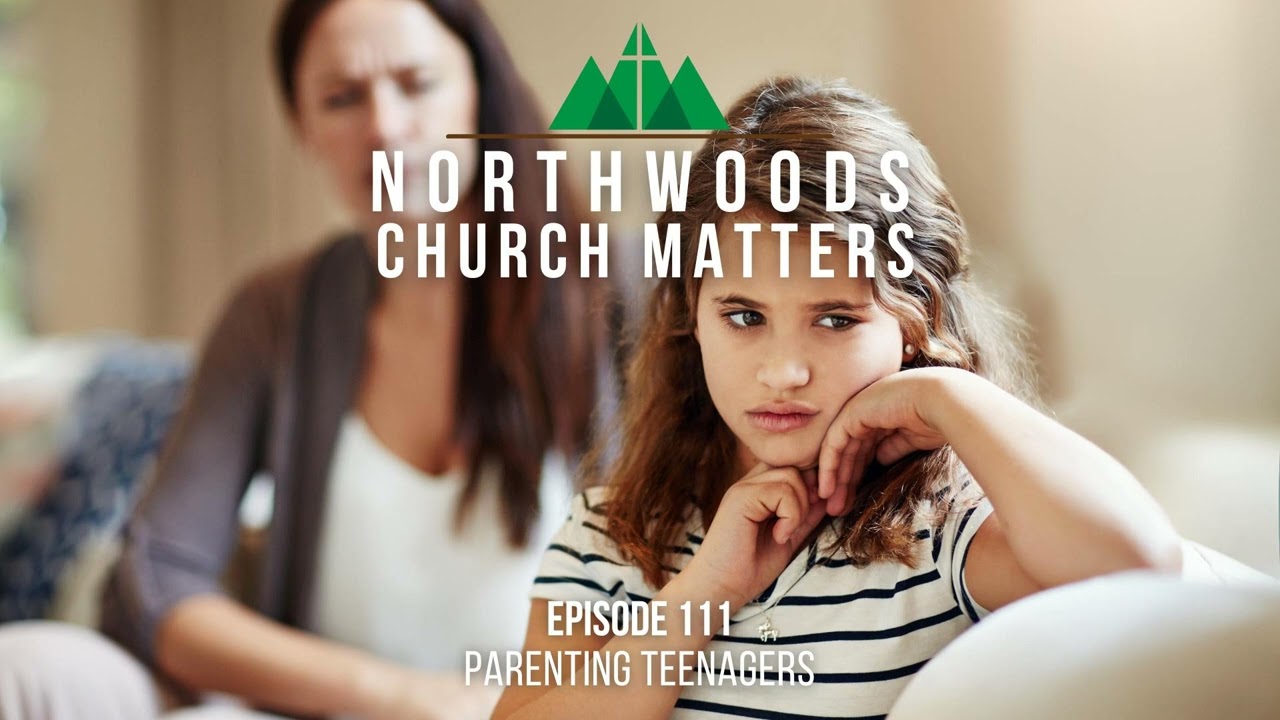 Episode 111 || Parenting Teenagers