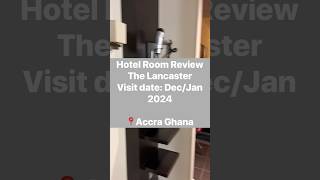 Hotel Room Review: The Lancaster Hotel. Accra Ghana
