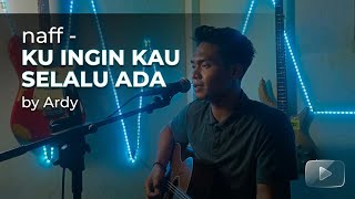 Download lagu Naff - Ku Ingin Kau Selalu Ada | Cover Akustik By Ardy mp3