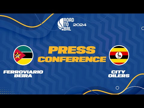 Ferroviario da Beira v City Oilers - Press Conference | ROAD TO B.A.L. 2024