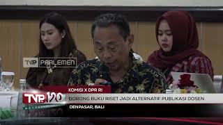 Komisi X DPR RI - Dorong Buku Riset Jadi Alternatif Publikasi Dosen - TVR 120