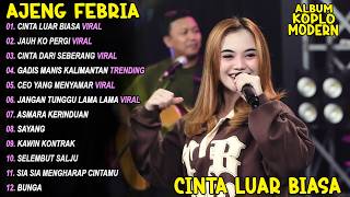 Download lagu CINTA LUAR BIASA 🎵 AJENG FEBRIA - FULL ALBUM DANGDUT KOPLO TERBARU - VIRAL! POPULER mp3
