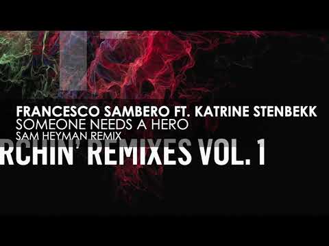 Francesco Sambero featuring Katrine Stenbekk - Someone Needs A Hero (Sam Heyman Remix)