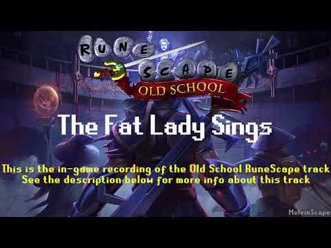 Old School RuneScape Soundtrack: The Fat Lady Sings