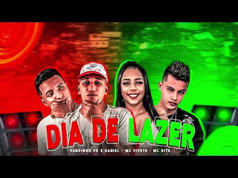 VANDINHO VD E DANIEL, MC PIVETE, MC RITA - DIA DE LAZER