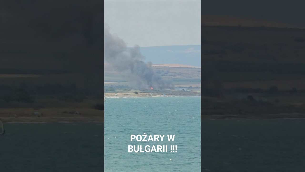 Pożary w Bułgarii !!! #bulgaria #fire #pozar #waka...