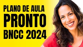 Plano de Aula Pronto 2024 de Acordo com a BNCC