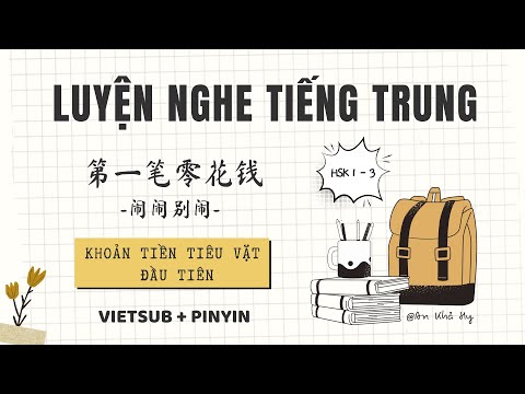 【VIETSUB + PINYIN】Khoản Tiền Tiêu Vặt Đầu Tiên《第一笔零花钱》| Học Tiếng Trung HSK 1-3 | Learn Chinese