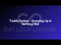 Teddy Swims - Growing Up is Getting Old (Dat Loup Lounge 1 - Hour Loop)