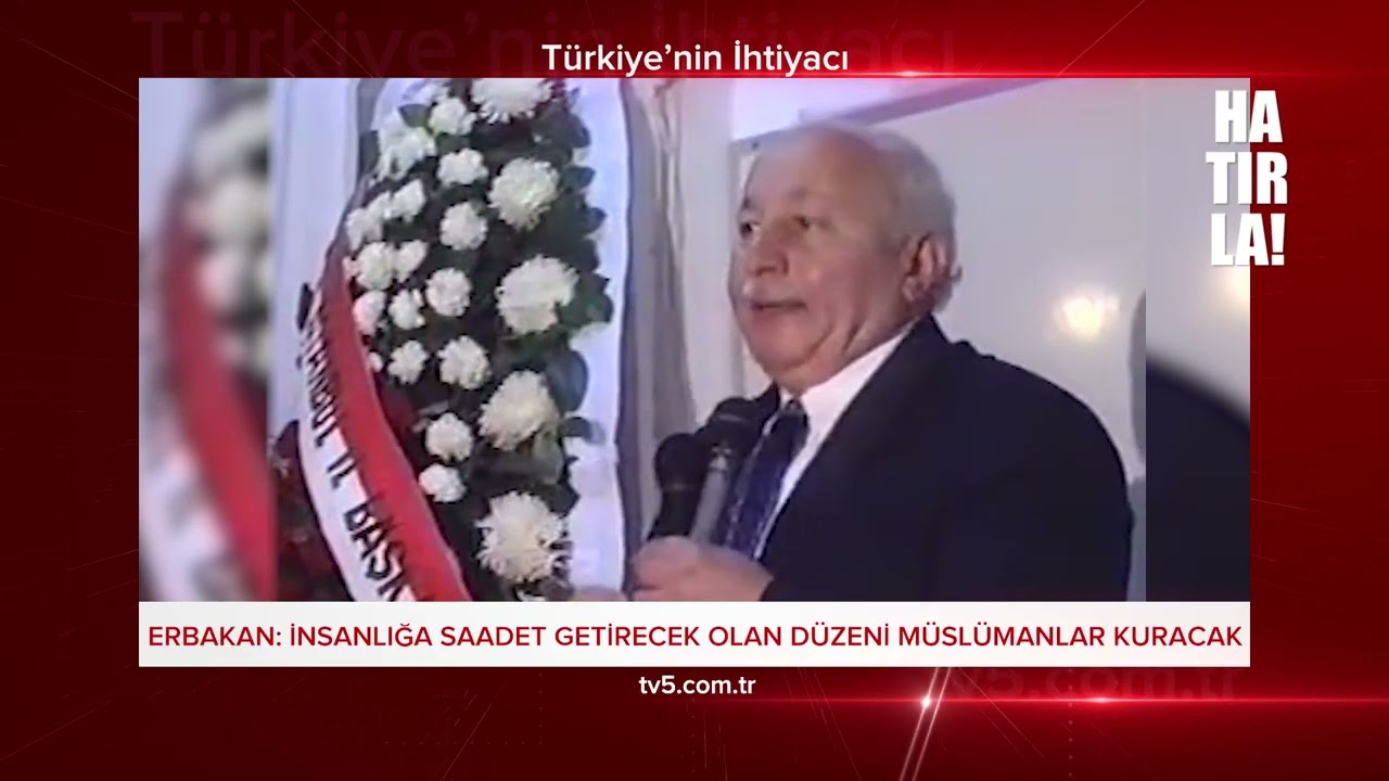 HATIRLA! 310- Erbakan: İnsanlığa Saadet getirecek olan düzeni Müslümanlar kuracak