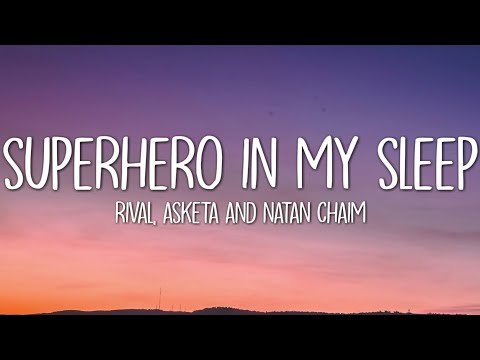 Rival x Asketa & Natan Chaim - Superhero In My Sleep (Lyrics)