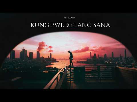 Kung Pwede Lang Sana - Joshua Mari | (Lyric Video)