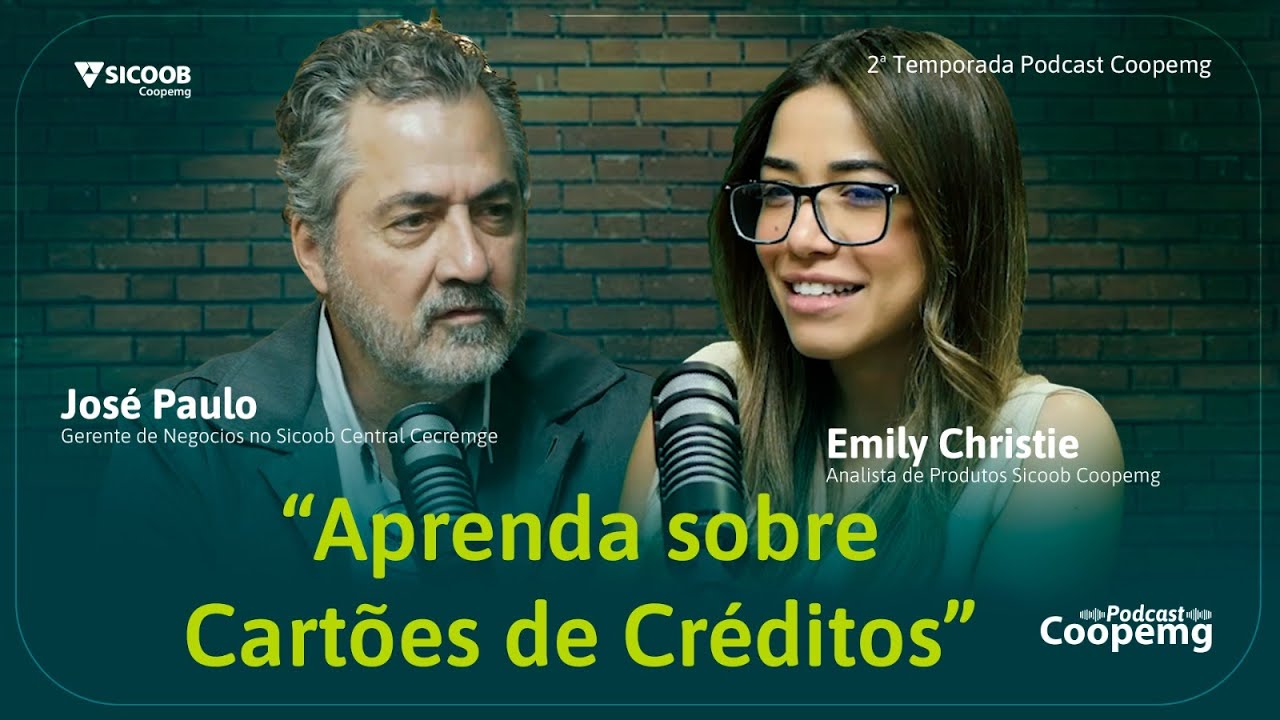 Ep 47 - Podcast: Aprenda sobre Cartões de Crédito com José Paulo da Cecremge