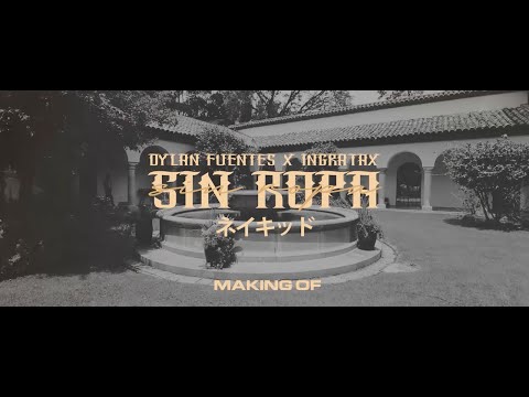 Dylan Fuentes, Ingratax - Sin Ropa (Making Of)