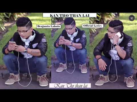 Kan Tho Than Lai II Benjii  Lahnin = Official Lyrics - 2019