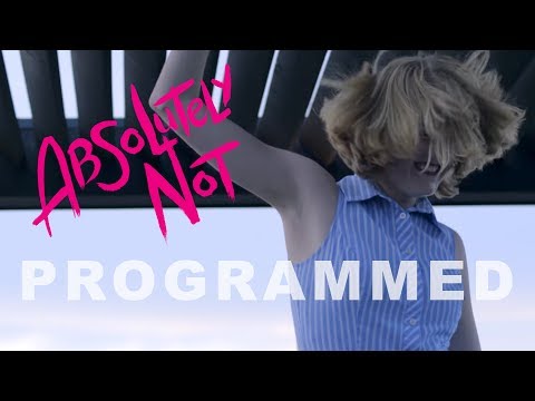 Absolutely Not Programmed Music Video (Official)